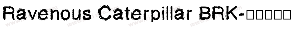 Ravenous Caterpillar BRK字体转换